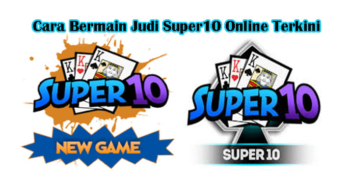 Cara Bermain Judi Super10 Online Terkini