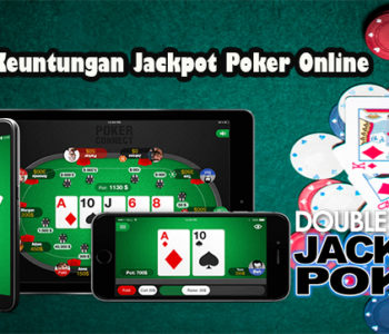 Miliki Keuntungan Jackpot Poker Online