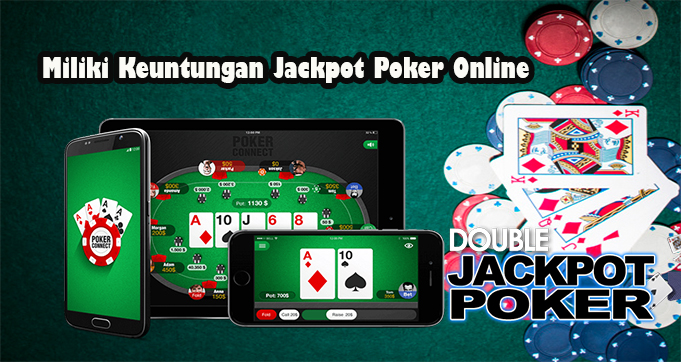 Miliki Keuntungan Jackpot Poker Online